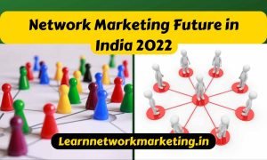 Network Marketing Future in India  2022