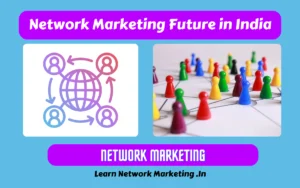 Read more about the article Network Marketing Future in India  2024