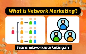 Read more about the article What is Network Marketing or Direct selling?