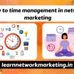 How to time management in network marketing or MLM In 2025