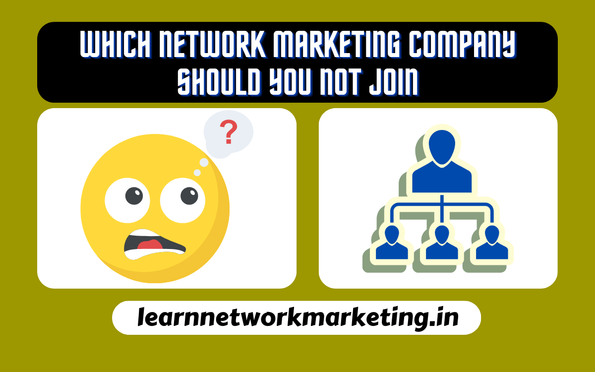 Read more about the article Which Network Marketing Company should you not join In 2024